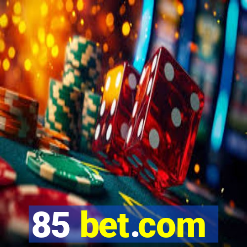 85 bet.com